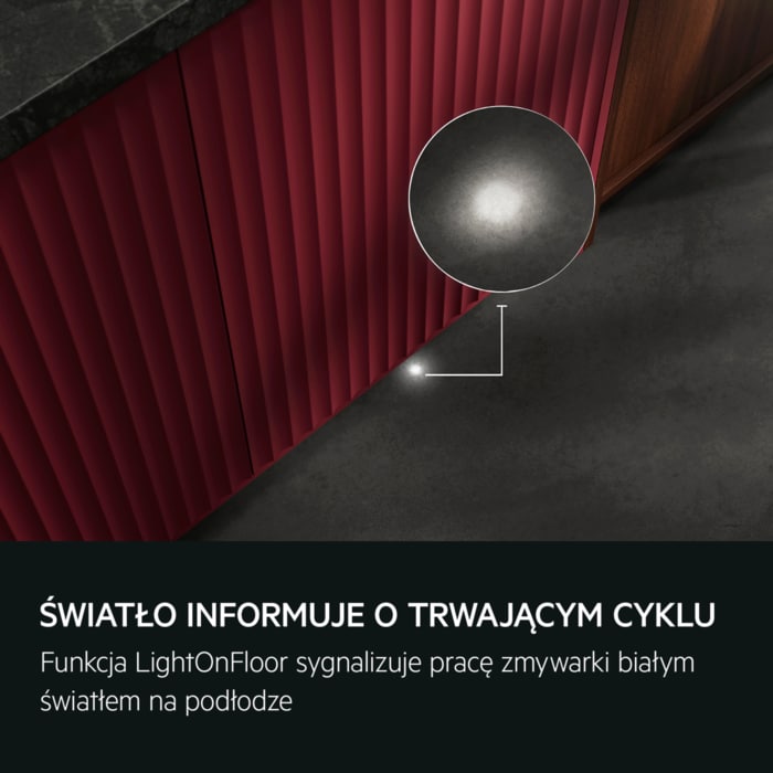 ŚWIATŁO INFORMUJE O TRWAJĄCYM CYKLU Funkcja LightOnFloor sygnalizuje pracę zmywarki białym światłem na podłodze